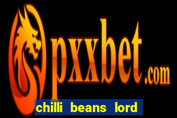 chilli beans lord of the rings